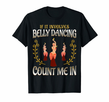 Amazon.com: Belly Dancing Hobby Tshirt Arabian Belly Dancer Tee ...