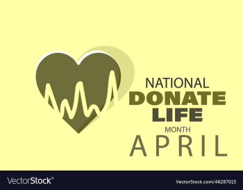 april is national donate life month april is national donate life month