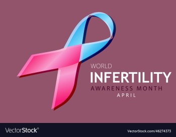 april is world infertility awareness month april is world infertility awareness month