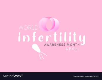 april is world infertility awareness month april is world infertility awareness month