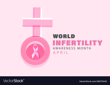 april is world infertility awareness month april is world infertility awareness month