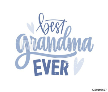 Best Grandma Ever lettering handwritten with cursive decorative font Best Grandma Ever lettering handwritten with cursive decorative font