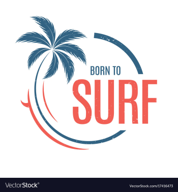 Born to surf t-shirt and apparel design vector image Born to surf t-shirt and apparel design vector image