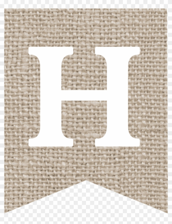 Burlap Banner Printable Alphabet- H - Burlap Banner Printable Alphabet- H Burlap Banner Printable Alphabet- H - Burlap Banner Printable Alphabet- H