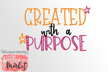 Created With A Purpose SVG DXF EPS PNG Created With A Purpose SVG DXF EPS PNG