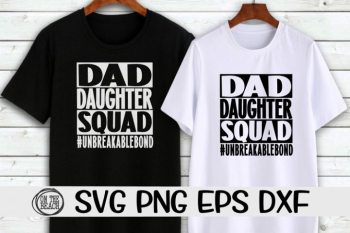 Dad Daughter Squad #UNBREAKABLEBOND - SVG PNG EPS DXF Dad Daughter Squad #UNBREAKABLEBOND - SVG PNG EPS DXF