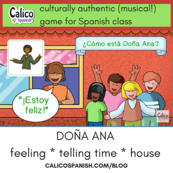 Doña Ana: culturally authentic (musical!) game for Spanish class ...
