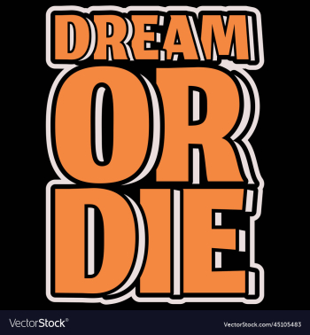 dream or die motivational quote dream or die motivational quote