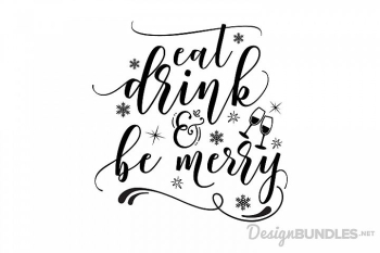 Eat, Drink and Be Merry Eat, Drink and Be Merry