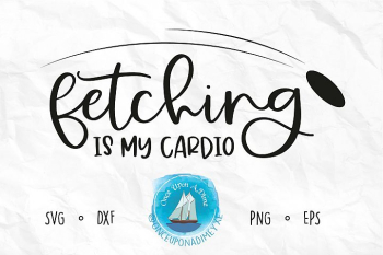 Fetching is my Cardio | Pets | Dog SVG Cut File Fetching is my Cardio | Pets | Dog SVG Cut File