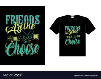 friends are the family you choose friends are the family you choose