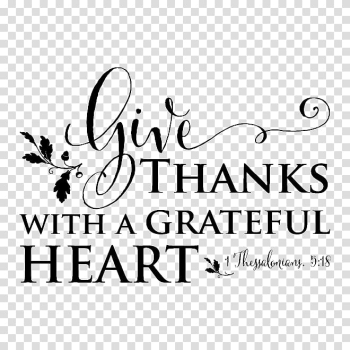 Give thanks with a grateful heart text overlay, Give Thanks with a Grateful Heart Wall decal Bible, others transparent background PNG clipart