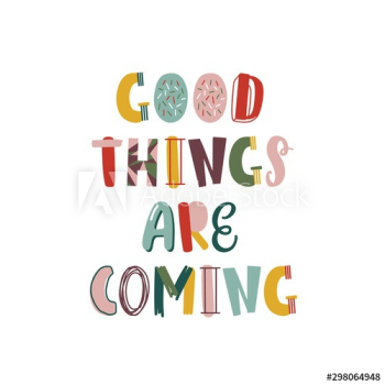 Good things are coming hand drawn lettering Good things are coming hand drawn lettering