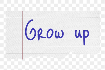 Grow up png word, torn | Free PNG - rawpixel Grow up png word, torn | Free PNG - rawpixel