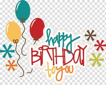 Happy Birthday To You illustration, Happy Birthday With Balloons transparent background PNG clipart