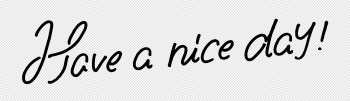 Have A Nice Day PNG Transparent Have A Nice Day.PNG Images. | PlusPNG