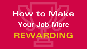 How to Make Your Job More Rewarding - Advantage Resourcing