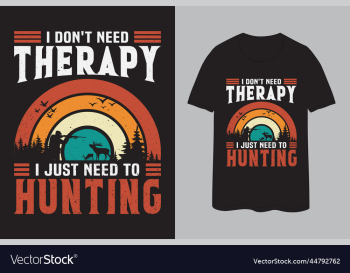 i dont need therapy i just need to hunting tshirt