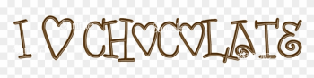 I Love Chocolate - Love Chocolate Png I Love Chocolate - Love Chocolate Png