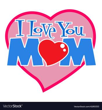 i love you mom i love you mom