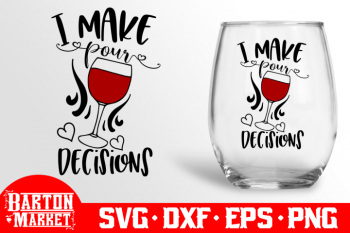 I Make Pour Decisions SVG DXF EPS PNG I Make Pour Decisions SVG DXF EPS PNG
