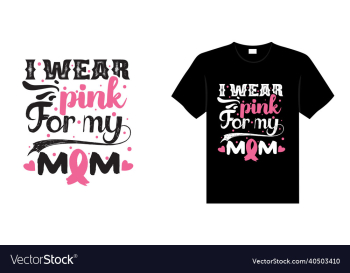 i wear pink for my mom i wear pink for my mom