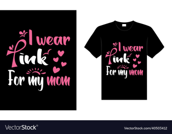 i wear pink for my mom i wear pink for my mom