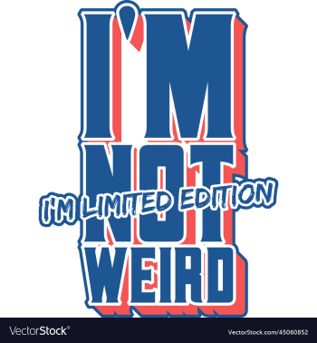 im not weird limited edition typography quote im not weird limited edition typography quote