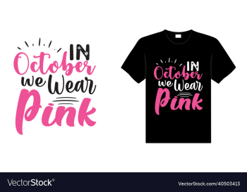 in october we wear pink in october we wear pink