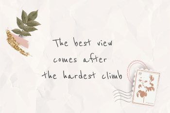 Inspirational quote the best view comes after the hardest climb Inspirational quote the best view comes after the hardest climb