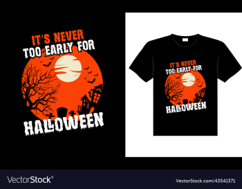 its never too early for halloween its never too early for halloween