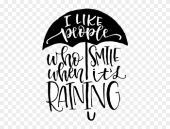 Like People Who Smile When Its Raining Like People Who Smile When Its Raining