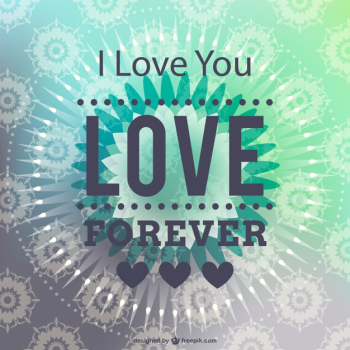 Love forever floral background Love forever floral background