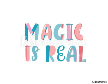 Magic is real slogan hand drawn vector lettering Magic is real slogan hand drawn vector lettering