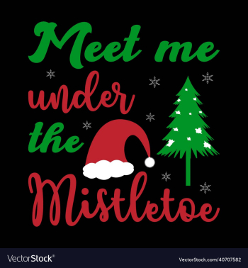 meet me under the mistletoe christmas typography meet me under the mistletoe christmas typography