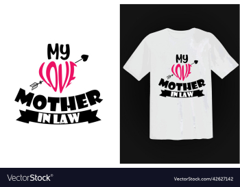 mothers day t-shirt design my love mother in law