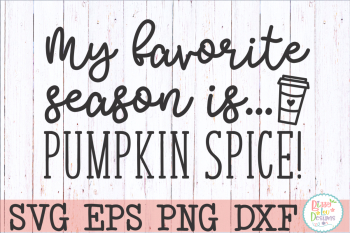 My favorite season is pumpkin spice SVG DXF EPS PNG