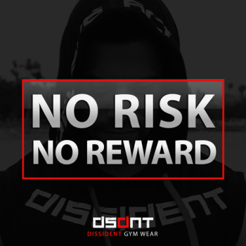 No Risk. No Reward. | DISSIDENT GYM WEAR