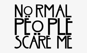 Normal People Scare Me American Horror Story Download - Normal ...