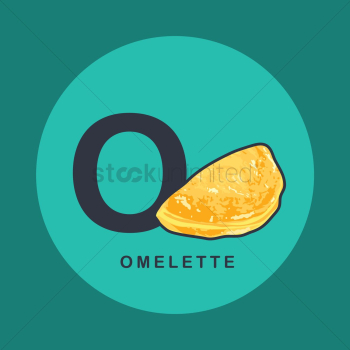 O for omelette. O for omelette.