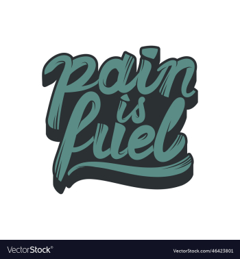 pain is fuel motivational quote pain is fuel motivational quote