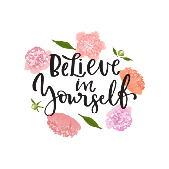 Positive lettering believe in yourself message with flowers background Free Vector