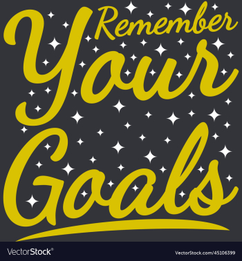 remember your goals motivational quote remember your goals motivational quote