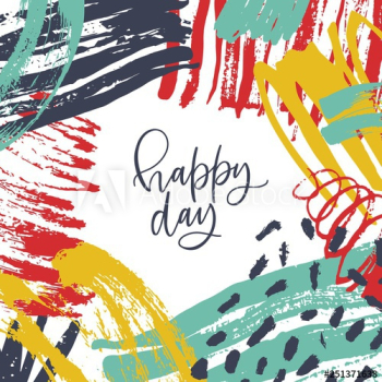 Square greeting card template with Happy Day phrase or message and frame consisted of abstract stains, brushstrokes, scribble, smear, paint traces