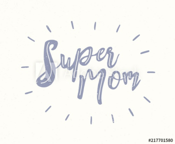 Super Mom phrase handwritten with elegant calligraphic font on white background
