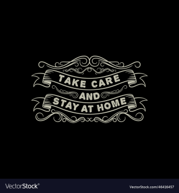 take care and stay at home covid-19 quote take care and stay at home covid-19 quote