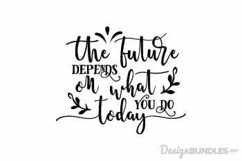 The Future Depends SVG The Future Depends SVG