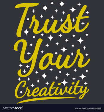 trust your creativity motivational quote trust your creativity motivational quote