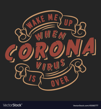 wake me up when coronavirus is over covid-19 quote wake me up when coronavirus is over covid-19 quote