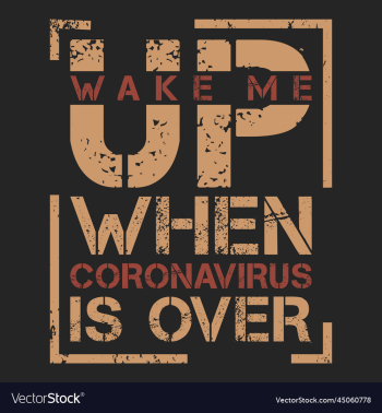 wake me up when coronavirus is over quote wake me up when coronavirus is over quote